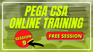 PEGA CSA Tutorial Videos For Beginners | Step By Step | Day 9 Session