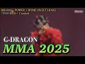 G-DRAGON - DRAMA + PO₩ER + HOME SWEET HOME + TOO BAD + 삐딱하게 (Crooked) | 2025 MMA Ver.