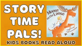 📚Kids Books Read Aloud | MOOSE ON THE LOOSE | Story Time Pals