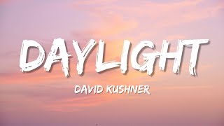 Daylight - David Kushner - (Lyrics)🎵