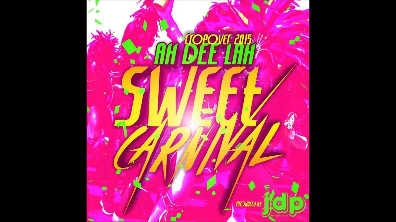 "Barbados Soca Music"  Ah Dee Lah - Sweet Carnival (Crop Over 2015)