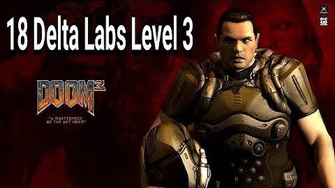 Doom 3 BFG Edition HD Walkthrough 18 Delta Labs Level 3 (Profesnal Best)
