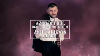 Azer Bülbül   Ben Seninle Mutluyum Akif Sarıkaya Remix #azerbülbül 4ENdzKcv57A