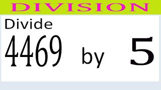 Divide     4469      by     5