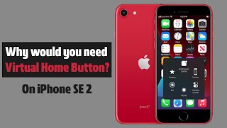 iPhone SE 2020: Why you need a Virtual Home Button| Enable \& Customize Virtual Home Button on iPhone