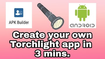 Create your own Torchlight or Flashlight app in 3 minutes. | Android | Apk Builder