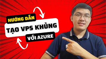 Hướng Dẫn cách tạo VPS cấu hình khủng bằng tài khoản AZURE