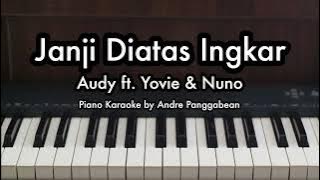 Janji Diatas Ingkar - Audy ft. Yovie & Nuno | Piano Karaoke by Andre Panggabean