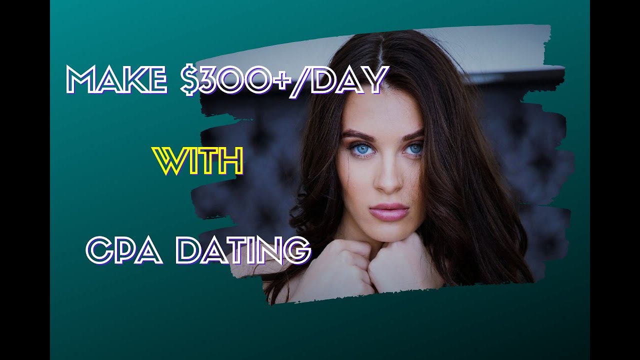 How to Make Money Online Using Dating Sites and CPA Marketing!! $300+/Day