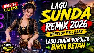 Lagu Sunda Remix 2026 Nonstop Full Bass Lagu Sunda Populer Bikin Betah