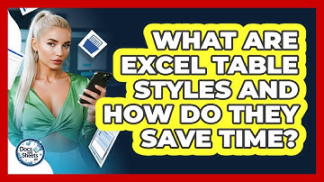 What Are Excel Table Styles And How Do They Save Time? - Docs and Sheets Pro