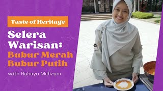 Selera Warisan: Bubur Merah Bubur Putih with Mdm Rahayu Mahzam