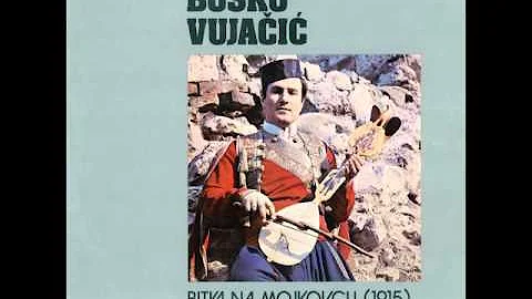 Bosko Vujacic - Bitka na Mojkovcu 1915 - ( Audio )
