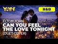 YAN MUSIC - CAN YOU FEEL THE LOVE TONIGHT - ELTON JOHN (DUET COVER) RNB VERSION