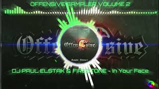 OFFENSIVE SAMPLER VOLUME 2 - DJ PAUL ELSTAK & FIRESTONE - In Your Face