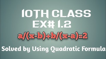 a/(x-b)+b/(x-a)=2 | Ex#1.2 Q#9 |solved by using Quadratic formula |Math Board