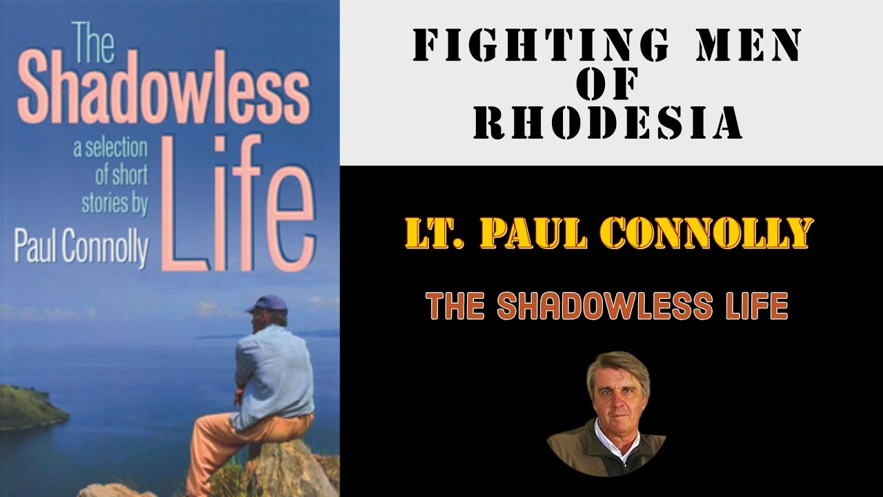 «Боевые мужчины Родезии», эпизод 387 | Лейтенант Пол Коннолли | Жизнь без тени