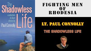 Fighting Men of Rhodesia ep387 | Lt. Paul Connolly | The Shadowless Life