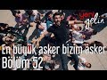 Yeni Gelin 52. Bölüm - En Büyük Asker Bizim Asker