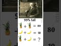 99% People Fail This Einstein Math Puzzle! 🍍+🍌=? (Part 3) #shorts