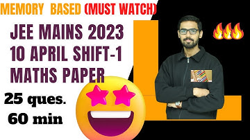JEE MAINS 2023 SOLUTIONS|10 april shift 1 memory based|Maths speed solutions|Complete analysis #jee