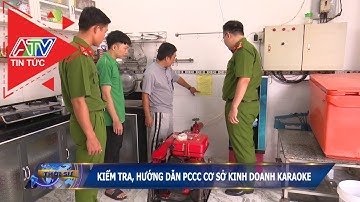Kiểm tra, hướng dẫn PCCC cơ sở kinh doanh karaoke | ATV Tin tức