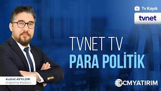 24.04.2026 - TVNet TV - Para Politik - GCM Yatırım Araştırma Müdürü Kudret Ayyıldır