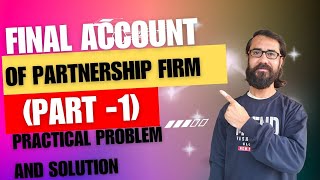Final Account of Partnership Firm (Part-1) for Class 12, B.Com, BBA and Professional Courses