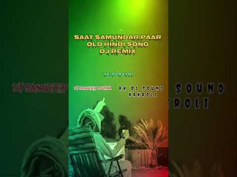 Saat Samundar paar Old hindi song dj remix by dj sandeep morwa Rk Dj sound kakroli 7419282797