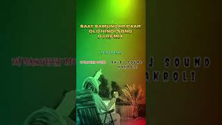 Saat Samundar paar Old hindi song dj remix by dj sandeep morwa Rk Dj sound kakroli 7419282797