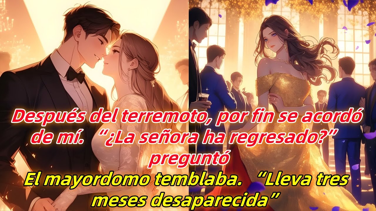 Después del terremoto, por fin se acordó de mí. “¿La señora ha regresado?” preguntó.