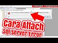 CARA ATTACH SQL SERVER ERROR