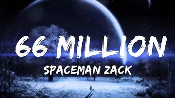 SpaceMan Zack - 66 Million (Lyrics)  | Music trending