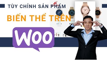 Tùy biến sản phẩm có biến thể trên woocommerce
