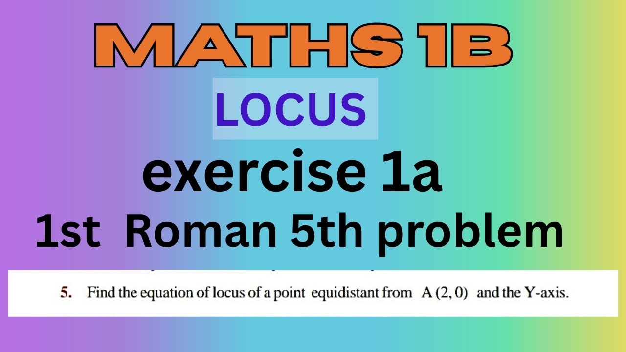 Maths1B locus exercise 1a 1st roman 5th problem 
