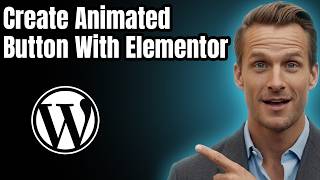 How to Create Animated Button in Elementor Wordpress [Easy Guide]
