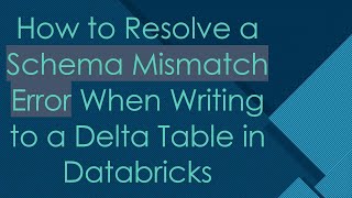 How to Resolve a Schema Mismatch Error When Writing to a Delta Table in Databricks Wealth