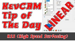 KevCAM Tip of the Day - HSS - Linear