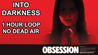 Obsession Soundtrack: Into Darkness (1 HOUR PERFECT LOOP, NO DEAD AIR)