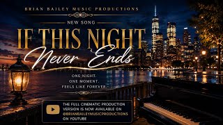 If This Night Never Ends / Cinematic Brian Bailey Style