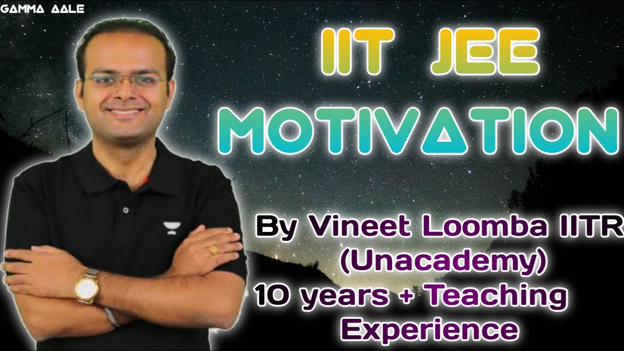 IIT JEE Motivation by Vineet Loomba | Views on Iit Ragging Location ...