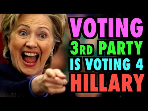 Voting 3rd Party is Voting for Hillary!