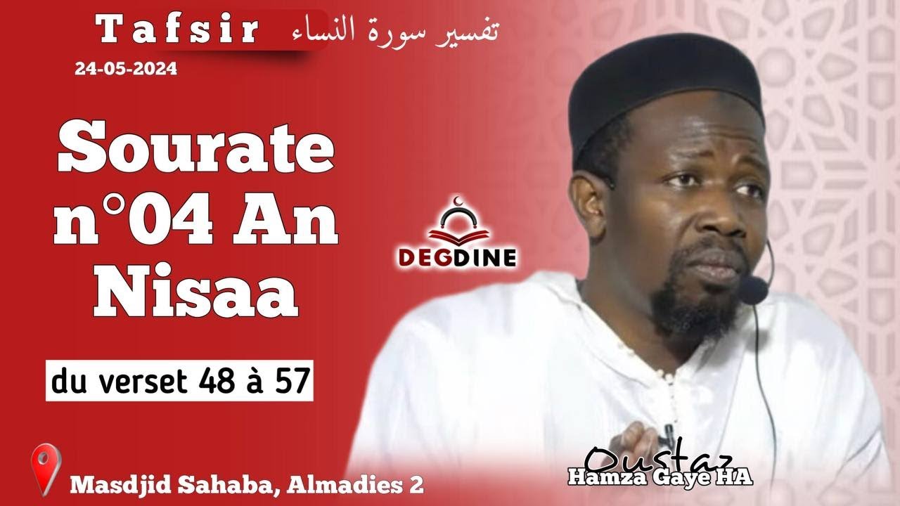 DIRECT Tafsir AL QUR'AAN Oustaz Hamza GAYE du 24-05-24  Sourate n°04 An Nisaa: versets 48 à 57 تفسير