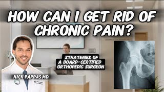 How to Get Rid of Chronic Pain (by Nick Pappas MD, board-certified orthopedic surgeon)
