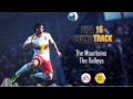 The Mountains - The Valleys (FIFA 15 Soundtrack)