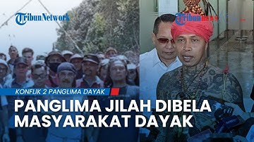 Panglima Jilah Dibela Masyarakat Suku Dayak, Beri ULTIMATUM Minta Stop Sikap Provokasi & Adu Domba