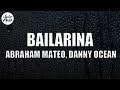 Abraham Mateo, Danny Ocean - Bailarina (Letra/Lyrics)