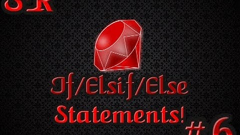 Ruby Tutorial Ep. 6  | If/Elsif/Else Statements!