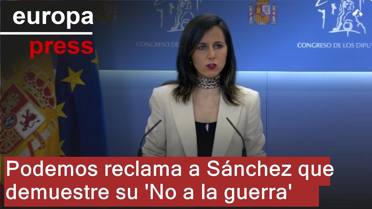 Podemos reclama a Sánchez que demuestre su 'No a la guerra'