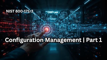 NIST 800 171r3 Configuration Management | Part 1